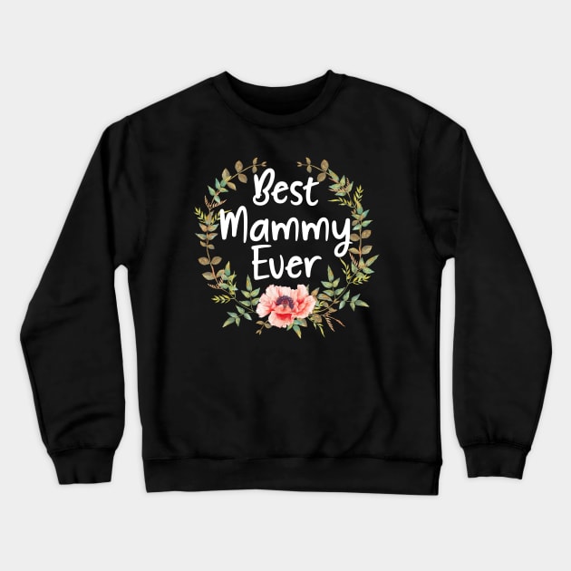 Womens Mothers Day T Shirt - Best Mammy Ever Crewneck Sweatshirt by Simpsonfft